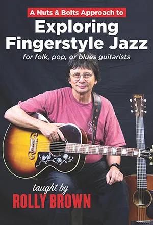 A Nuts & Bolts Approach to Exploring Fingerstyle Jazz Guitar - for folk, pop, or blues guitarists