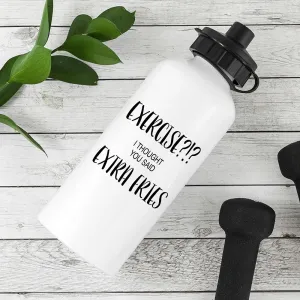 Exercise!? I Thought You Said Extra Fries Personalised Water Bottle