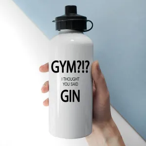 Gym? I Thought You Said Gin Personalised Water Bottle