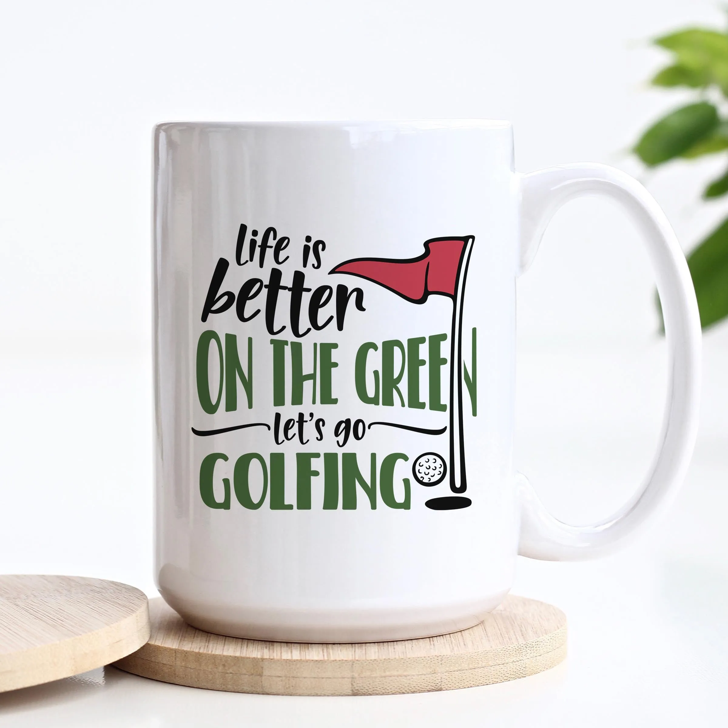 Life Is Better On The Green Let's Go Golfing Ceramic Mug