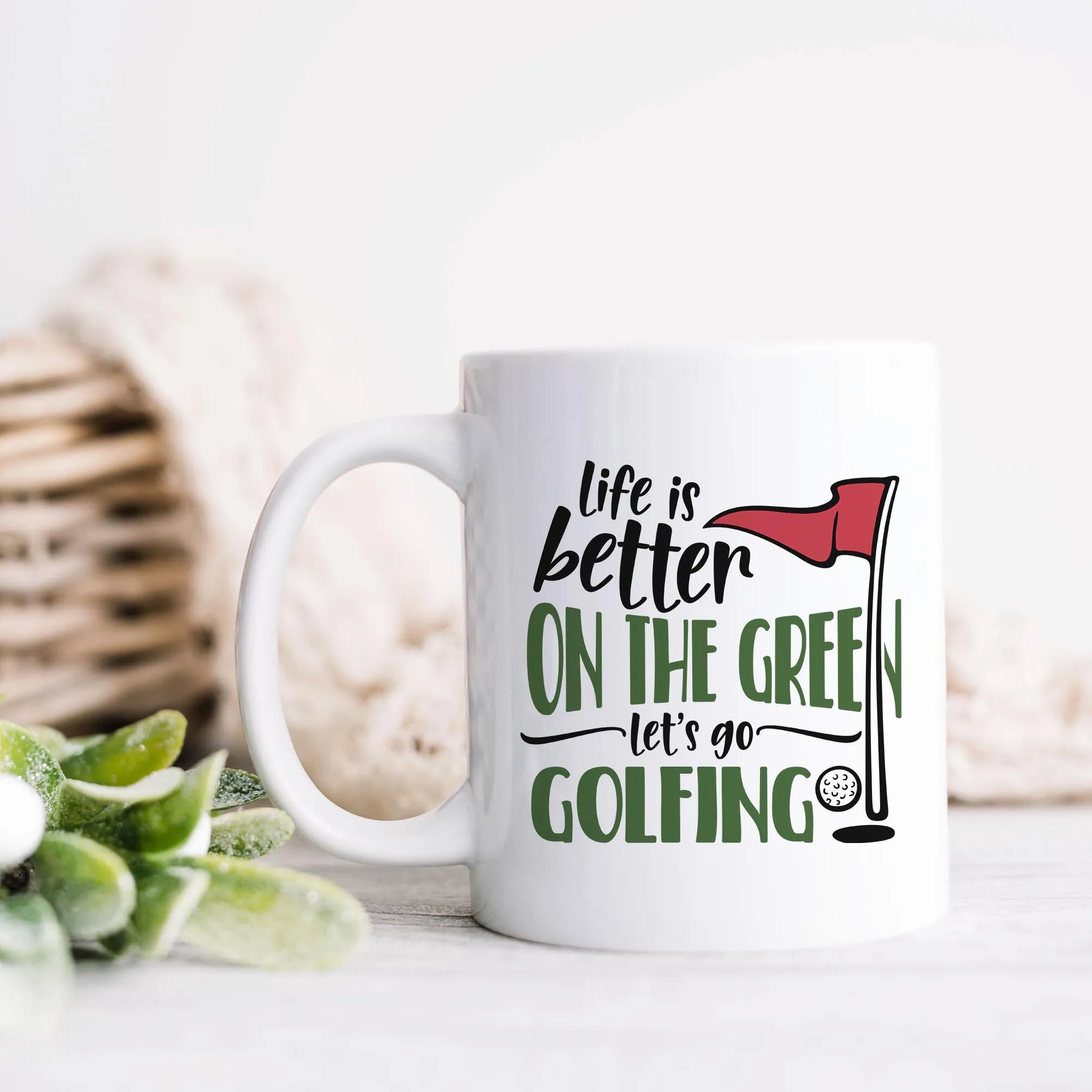 Life Is Better On The Green Let's Go Golfing Ceramic Mug