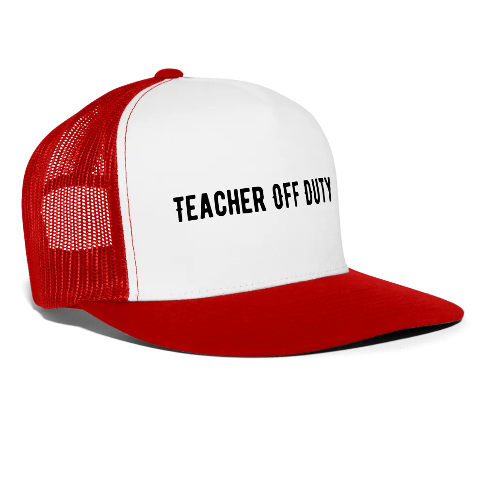 “Teacher Off Duty”-Trucker Cap