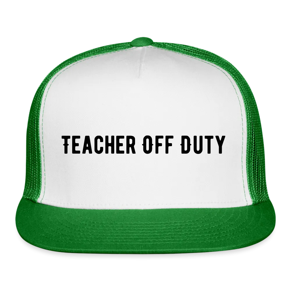 “Teacher Off Duty”-Trucker Cap