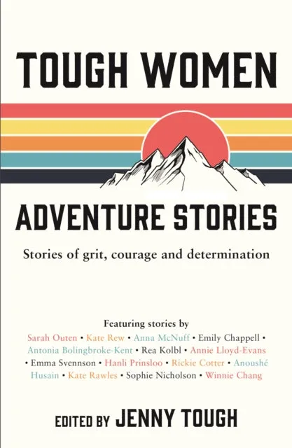 Tough Women Adventure Stories: Stories of Grit, Courage and Determination by Jenny Tough
